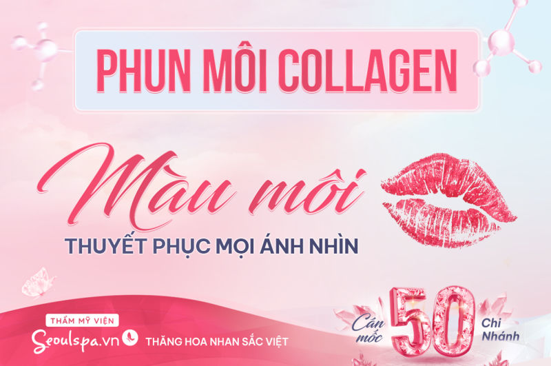 Phun môi collagen cho đôi môi hồng hào tươi thắm